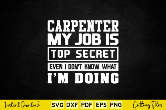 Funny Carpenter My Job is Top Secret Review