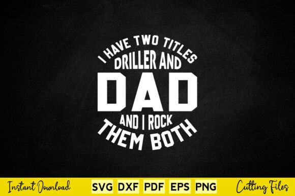 I Have Two Titles Driller Dad and I Rock Review