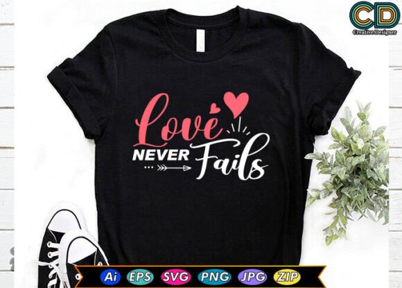 LOVE NEVER FAILS Valentine T-shirt Review