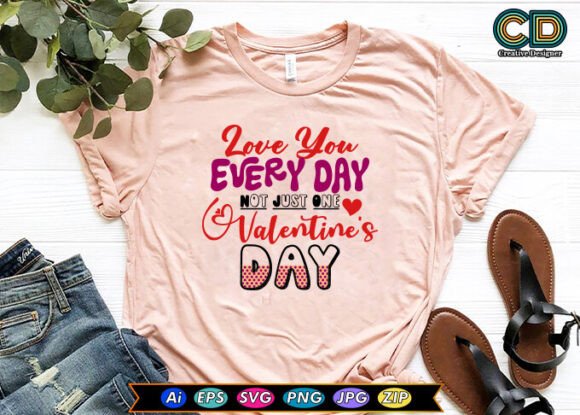 LOVE YOU EVERY DAY NOT JUST ONE VALENTIN Review