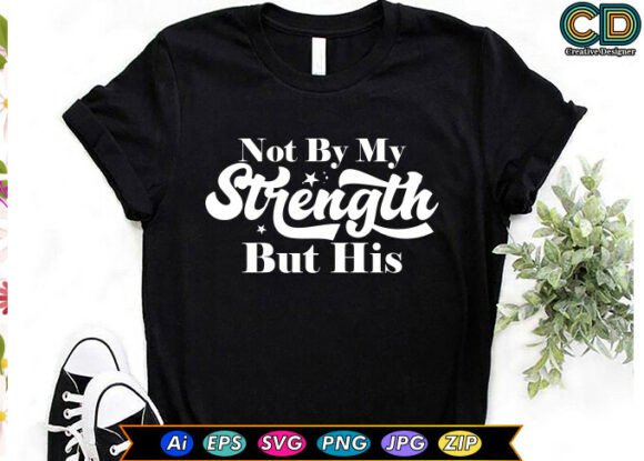 Review: NOT by MY STRENGTH but HIS Christian T-s Design