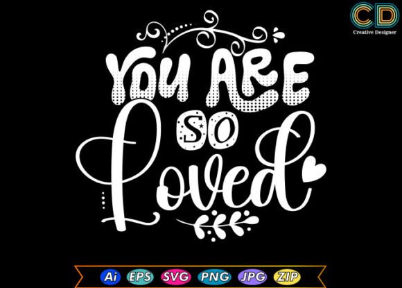 YOU ARE so LOVED Valentine Day T-shirt Review